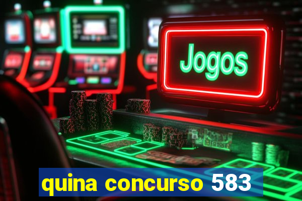 quina concurso 583